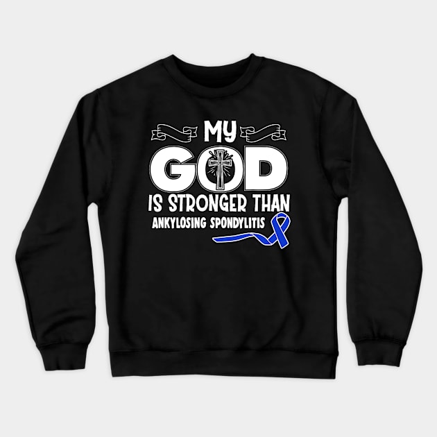 Ankylosing Spondylitis Awareness My God Is Stronger Than - In This Family We Fight Together Crewneck Sweatshirt by QUYNH SOCIU